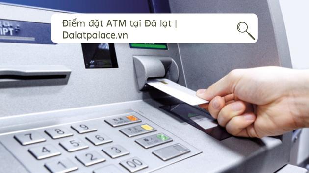 Điểm đặt ATM tại Đà lạt
