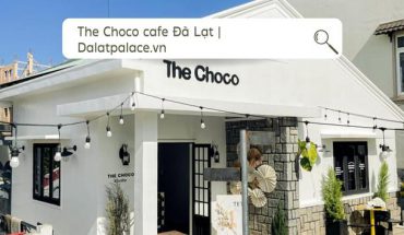 The Choco cafe Đà Lạt