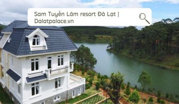 Sam Tuyền Lâm resort Đà Lạt
