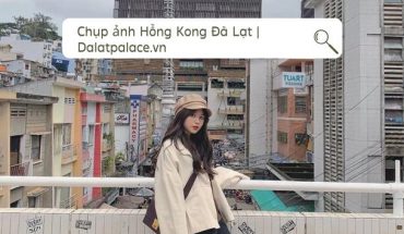 Chụp ảnh Hồng kong Đà Lạt