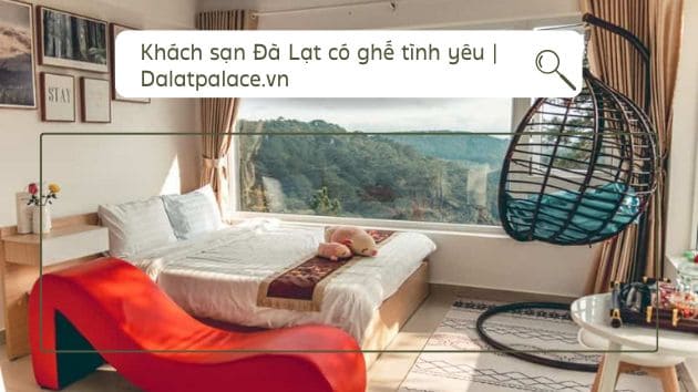Khách sạn Đà Lạt có ghế tình yêu