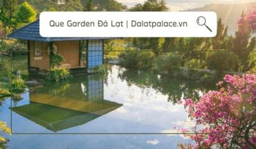 Que Garden Đà Lạt