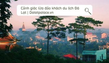Cảnh giác lừa đảo khách du lịch Đà Lạt
