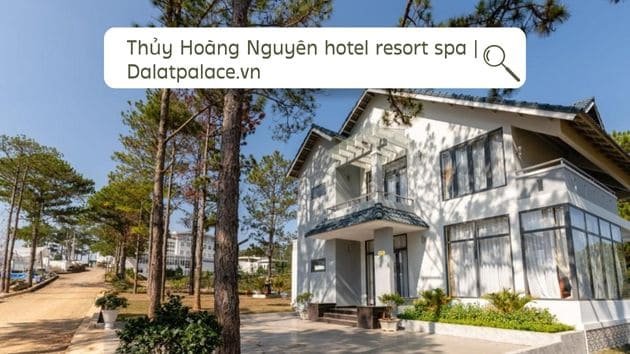 Thủy Hoàng Nguyên hotel resort spa