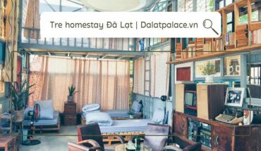 Tre homestay Đà Lạt
