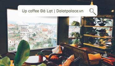 Up coffee Đà Lạt