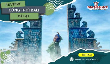 Cổng trời Bali Đà Lạt